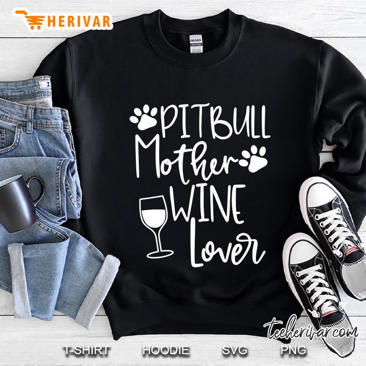 Pitbull Mother Wine Lover Sweatshirt
