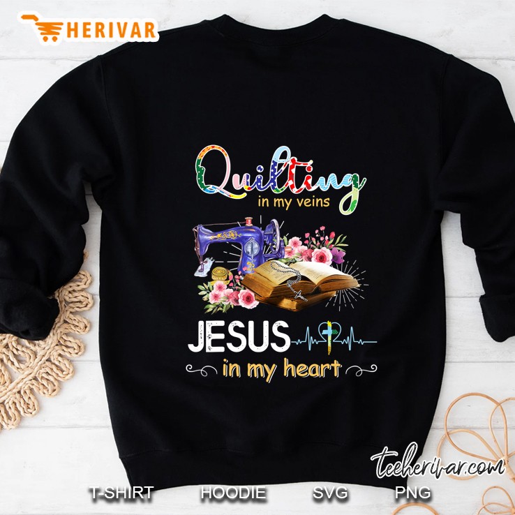 Quilting In My Veins Jesus In My Heart Sweatshirt