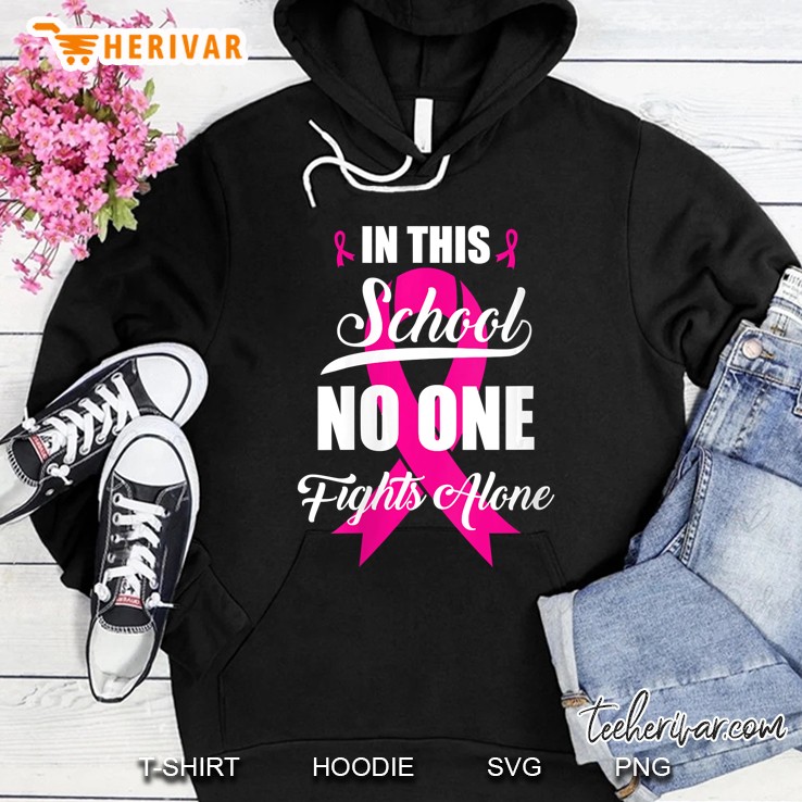 In This School No One Fights Alone Breast Cancer Awareness Hoodie