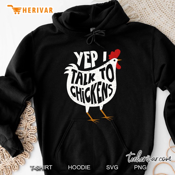 Yep I Talk To Chickens Hoodie