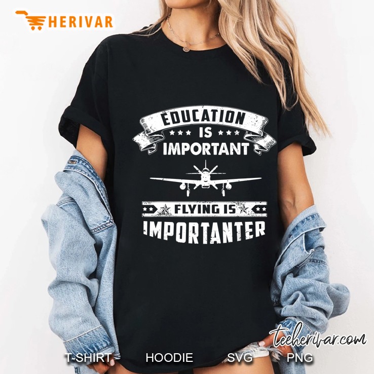 Education Is Important But Flying Is Importanter Ladies Tee