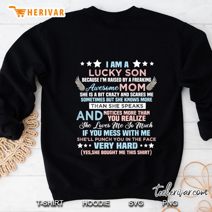 I Am A Lucky Son Im Raised By A Freaking Awesome Mom Sweatshirt