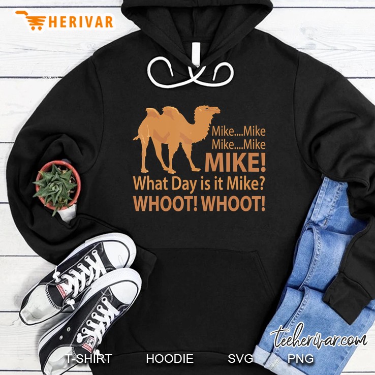 Mike Mike Mike What Day Is It Mike Whoot Whoot Camel Silhouette Version Hoodie
