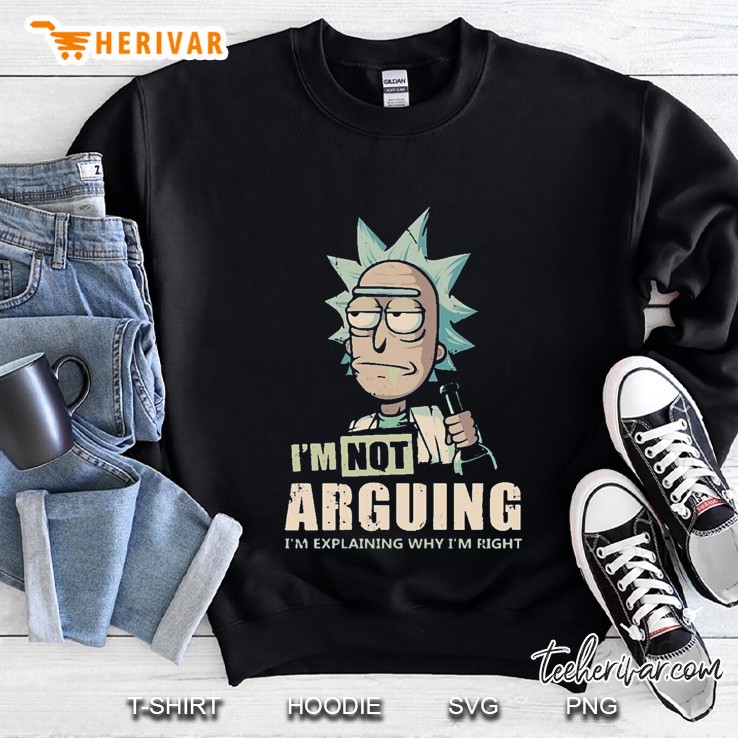 I&39;M Not Arguing - Rick And Morty Sweatshirt