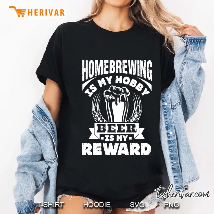 Homebrewing Is My Hobby Beer Is My Reward Ladies Tee