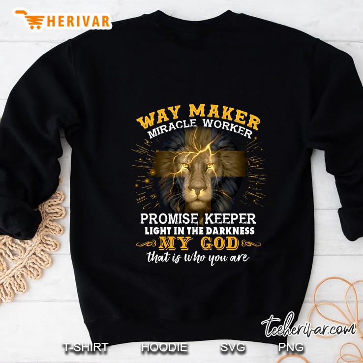 Way Maker Miracle Worker Promise Keeper Light In The Darkness My God Sweatshirt