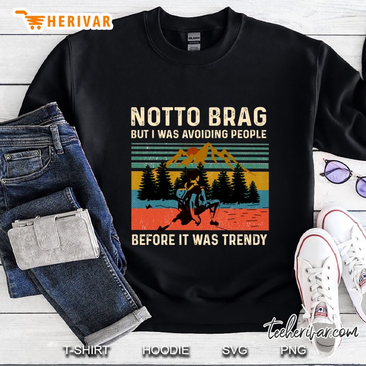 Notto Brag But I Was Avoiding People Before It Was Trendy Vintage Version Sweatshirt