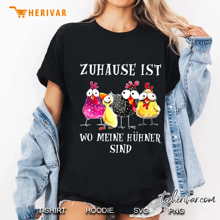Zunhause Ist Wo Meine Huhner Sind Ladies Tee