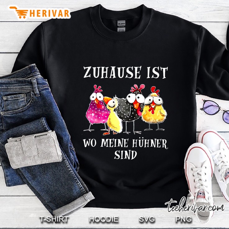 Zunhause Ist Wo Meine Huhner Sind Sweatshirt