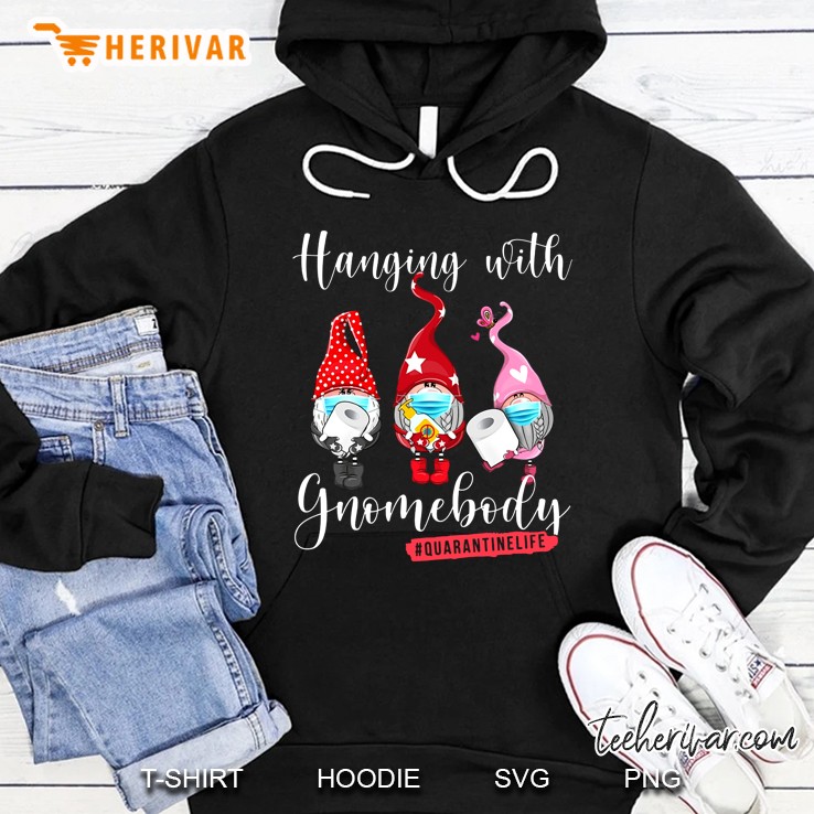 Hanging With Gnomebody #Quarantinelife Hoodie