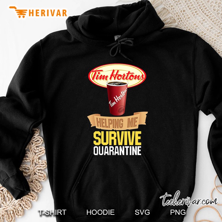 Tim Hortons Helping Me Survive Quarantine Hoodie