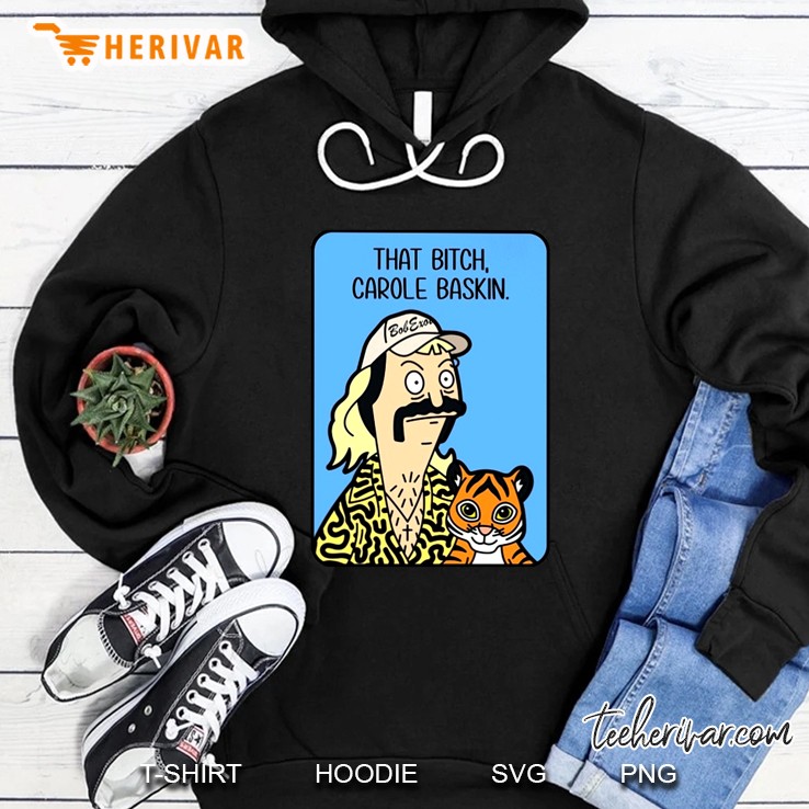 That Bitch Carole Baskin Hoodie
