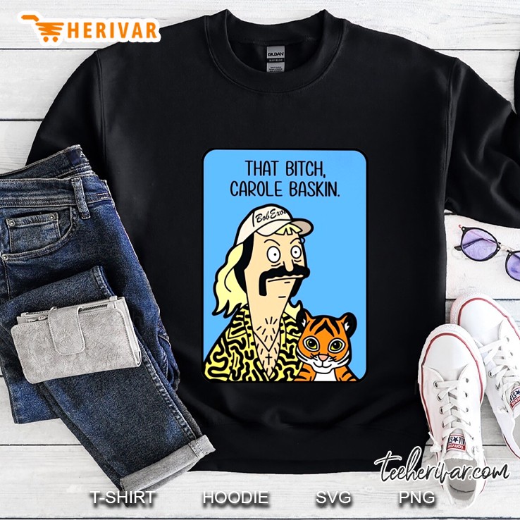 That Bitch Carole Baskin Sweatshirt