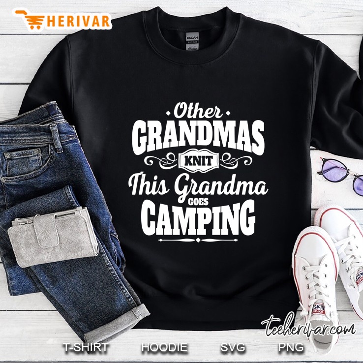 Other Grandmas Knit This Grandma Goes Camping Sweatshirt