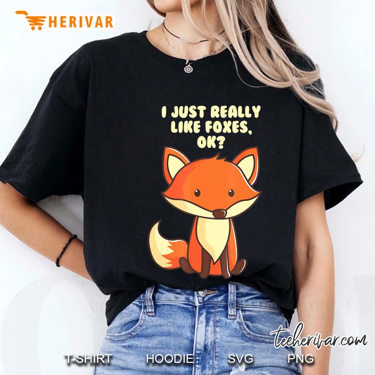 I Just Really Like Foxes Ok Ladies Tee