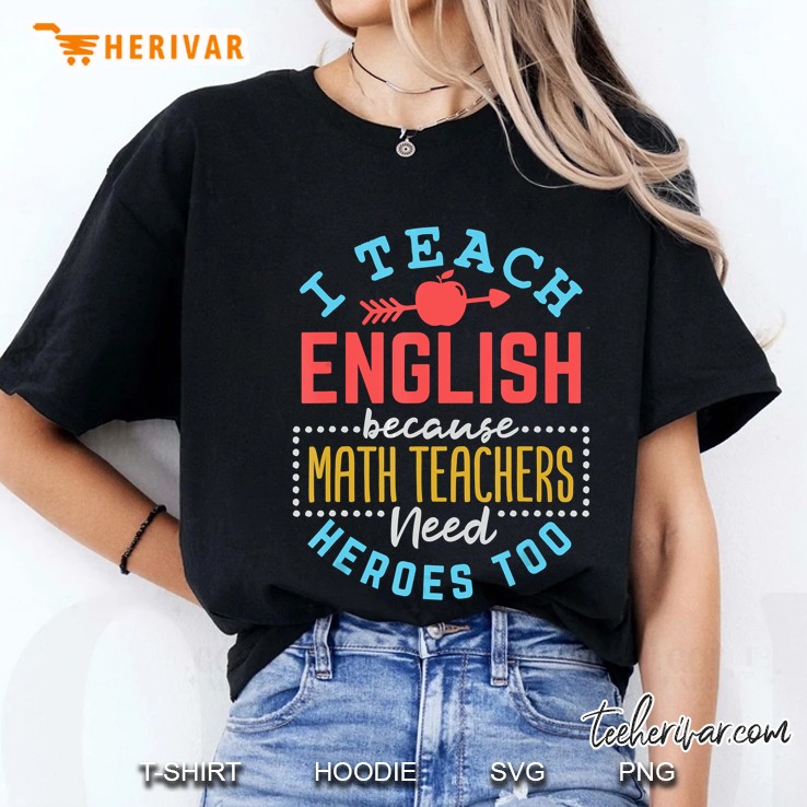 I Teach English Because Math Teacher Need Heroes Too Ladies Tee