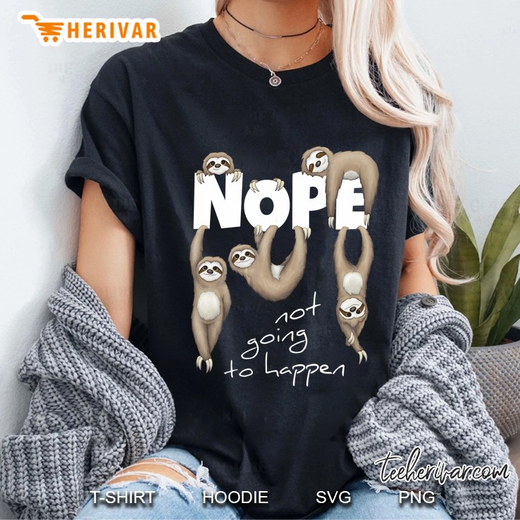 Nope Not Going To Happen Sloth Version Ladies Tee