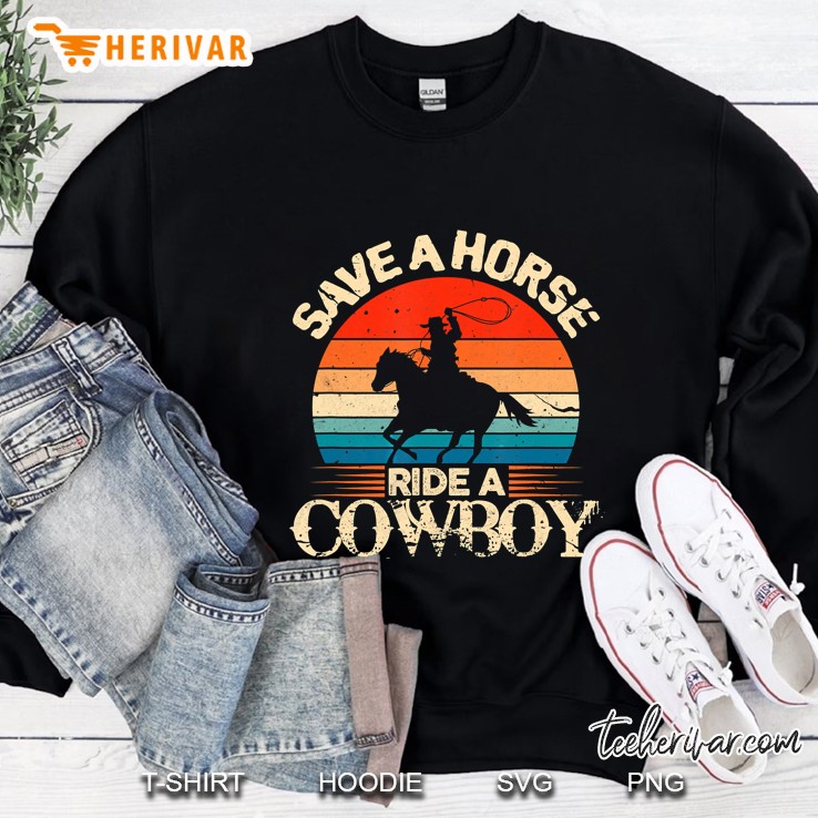 Save A Horse Ride Cowboy Sweatshirt