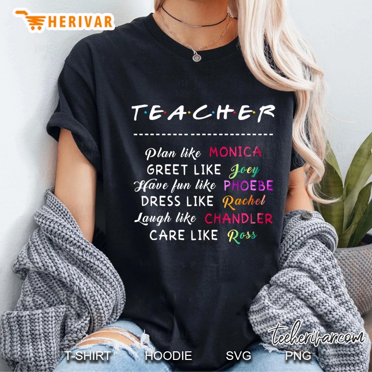 Teacher Plan Like Monica Greet Like Joey Have Fun Like Phoebe Friends Version Ladies Tee