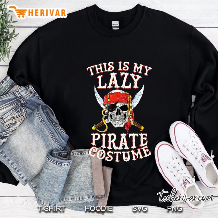 This Is My Lazy Pirate Costume Funny Halloween Sweatshirt