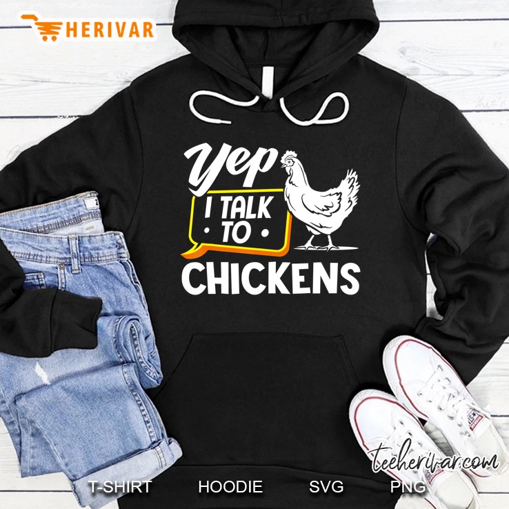 Yep I Talk To Chickens Funny Chicken Lover Hoodie