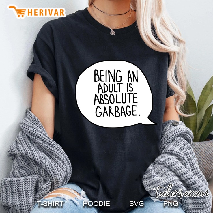 Being An Adult Is Absolute Garbage Ladies Tee