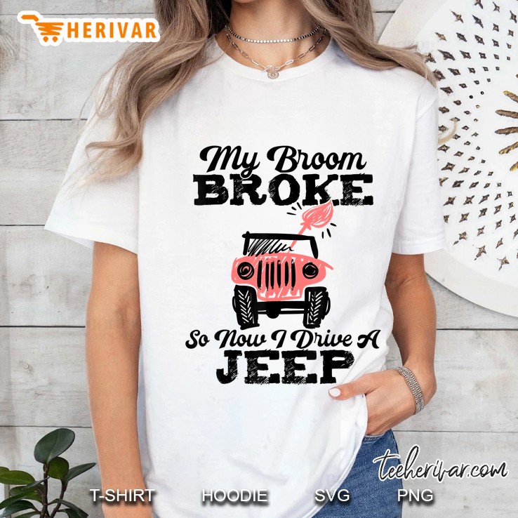 My Broom Broke So Now I Drive A Jeep Funny Witch Ladies Tee
