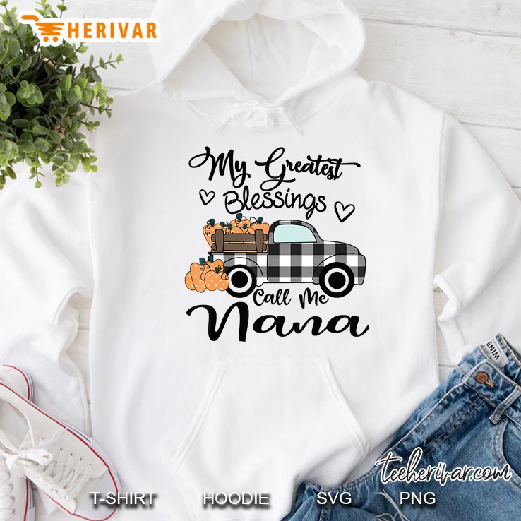 My Greatest Blessings Call Me Nana Pumpkin Truck Version Hoodie