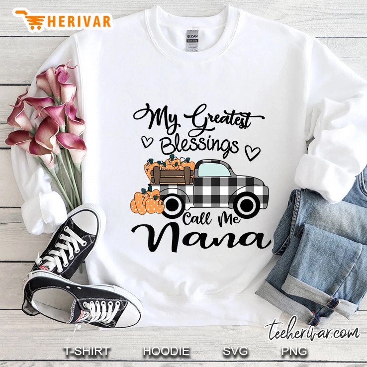 My Greatest Blessings Call Me Nana Pumpkin Truck Version Sweatshirt