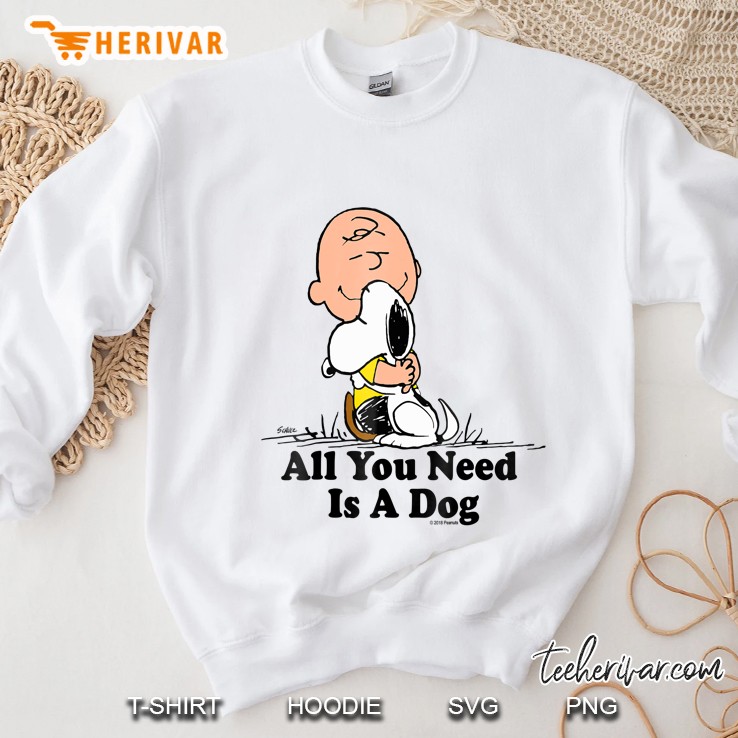 Snoopy Peanuts All You Need Is A Dog Sweatshirt