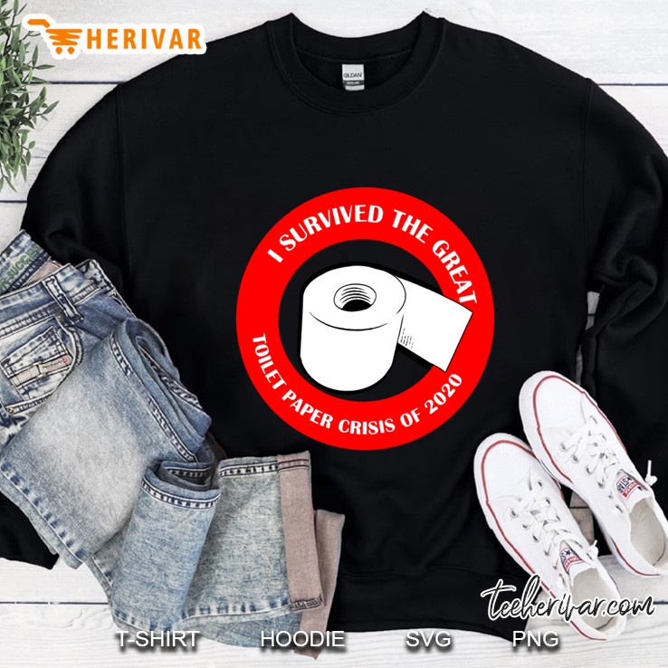 I Survived The Toilet Paper Crisis Of 2020 Sweatshirt