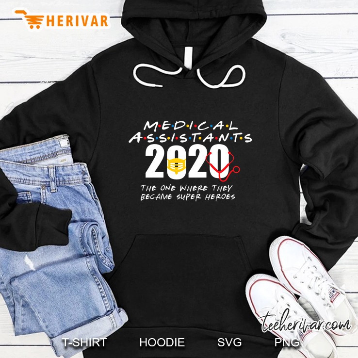 Medical Assistants 2020 The One Where They Became Super Heroes Hoodie