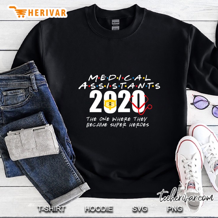 Medical Assistants 2020 The One Where They Became Super Heroes Sweatshirt