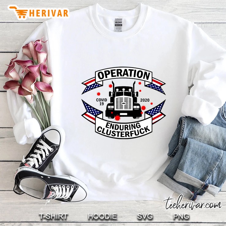 Operation Enduring Clusterfuck Covid 19 2020 Truck Version Sweatshirt