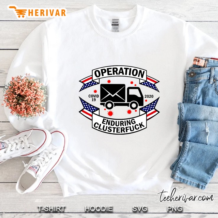 Operation Enduring Clusterfuck Covid 19 2020 Mail Truck Version Sweatshirt