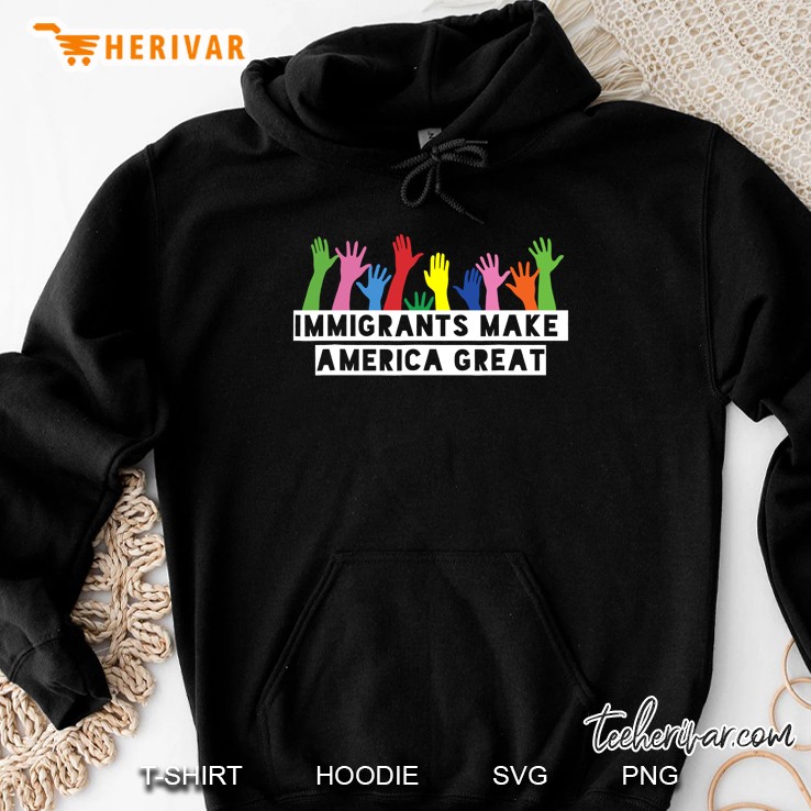Immigrants Make America Great Hoodie
