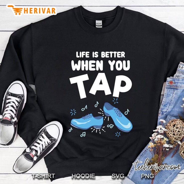 Life Is Better When You Tap Sweatshirt