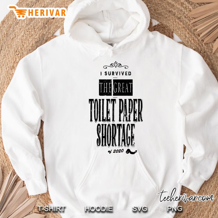I Survived The Great Toilet Paper Shortage Of 2020 Hoodie