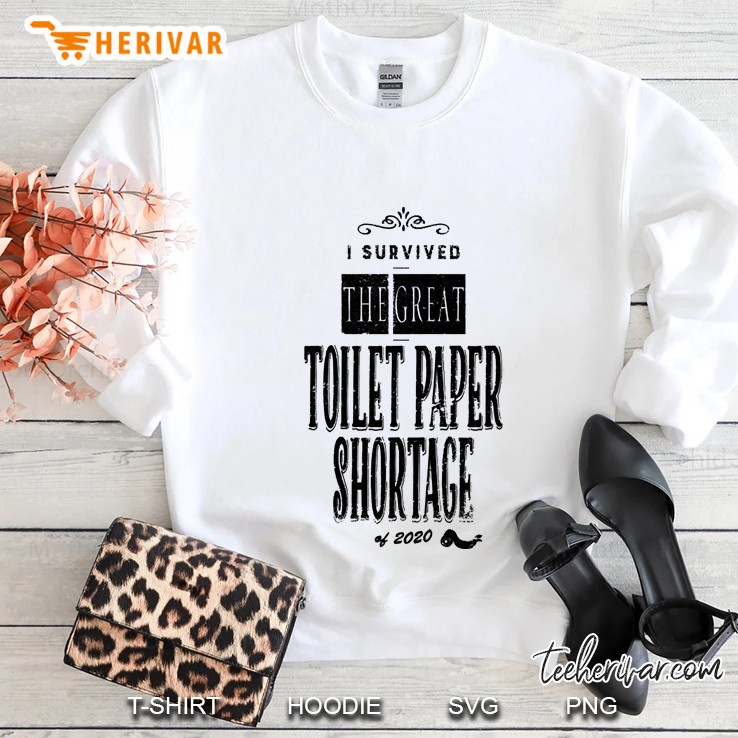 I Survived The Great Toilet Paper Shortage Of 2020 Sweatshirt