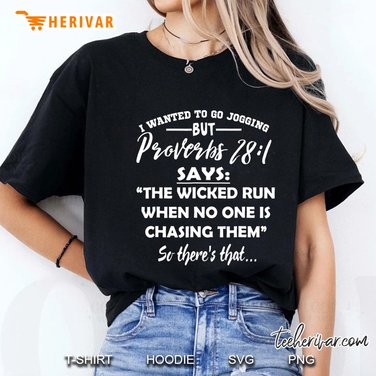 I Wanted To Go Jogging But Proverbs 28 1 Say The Wicked Run When No One Is Chasing Ladies Tee