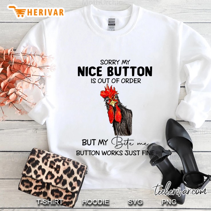 Sorry My Nice Botton Is Out Of Order Rooster Version Sweatshirt