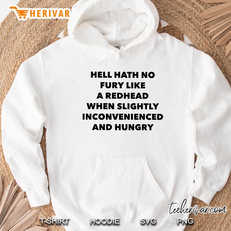 Hell Hath No Fury Like A Redhead When Slightly Inconvenienced And Hungry Hoodie