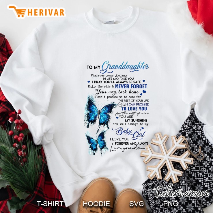 To My Granddaughter Wherever Your Journey In Life May Take You Sweatshirt