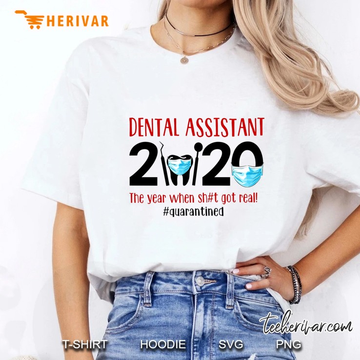 Dental Assistant 2020 The Year When Shit Got Real #Quarantined Ladies Tee