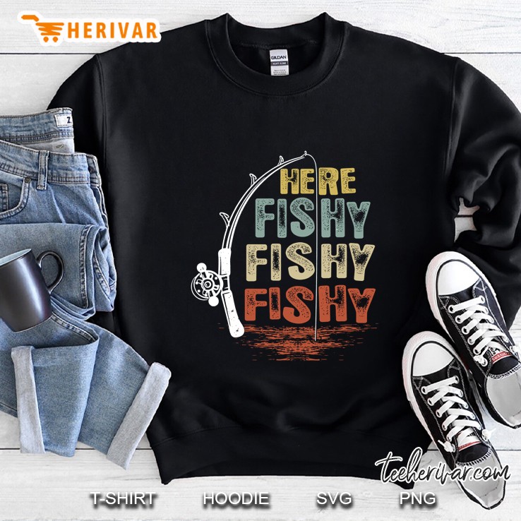 Vintage Here Fishy Fishy Fishy Funny Fishing Sweatshirt