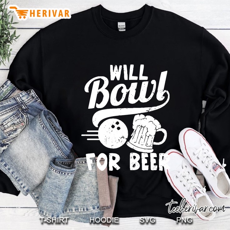Beer Bowling Shirt Will Bowl For Beer Sweatshirt