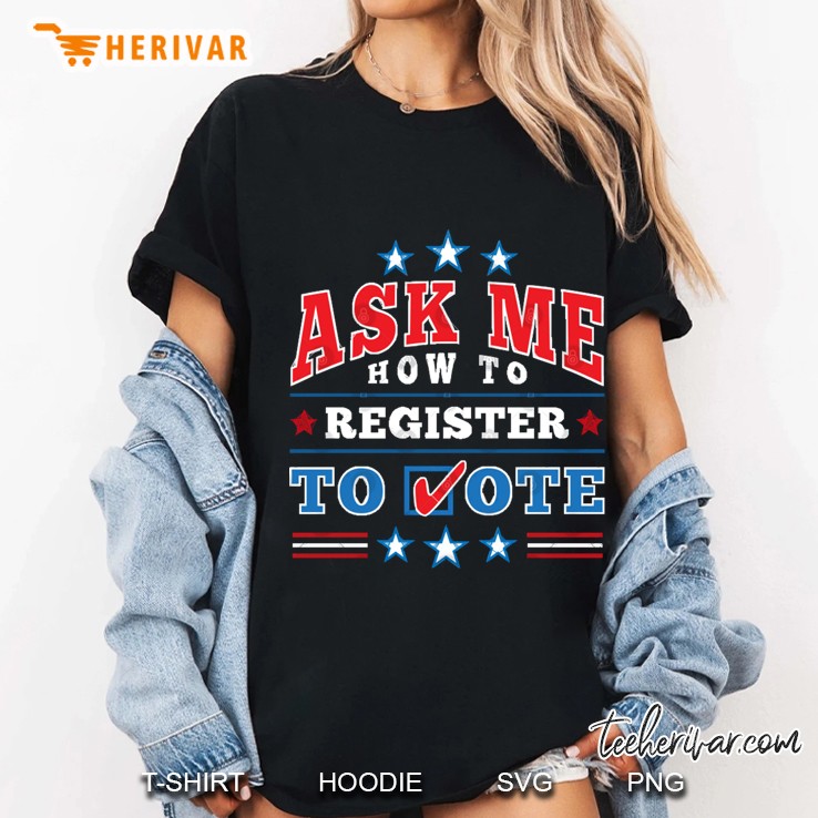 Ask Me How To Register To Vote Election Ladies Tee