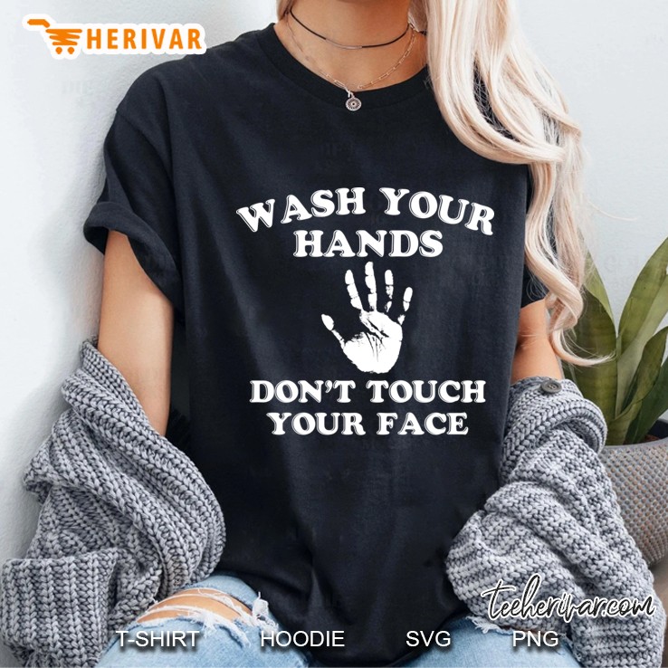 Wash Your Hands Don’T Touch Your Face Ladies Tee