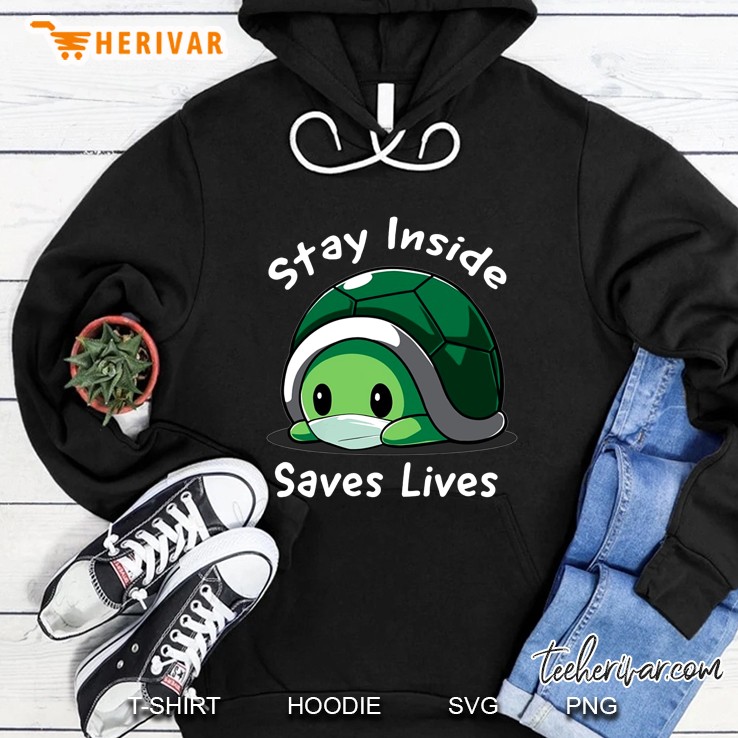 Stay Inside Saves Lives Cute Turtle Version Hoodie