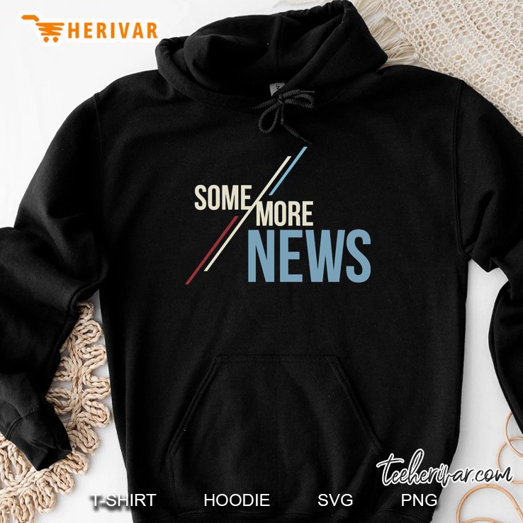 Some More News Hoodie